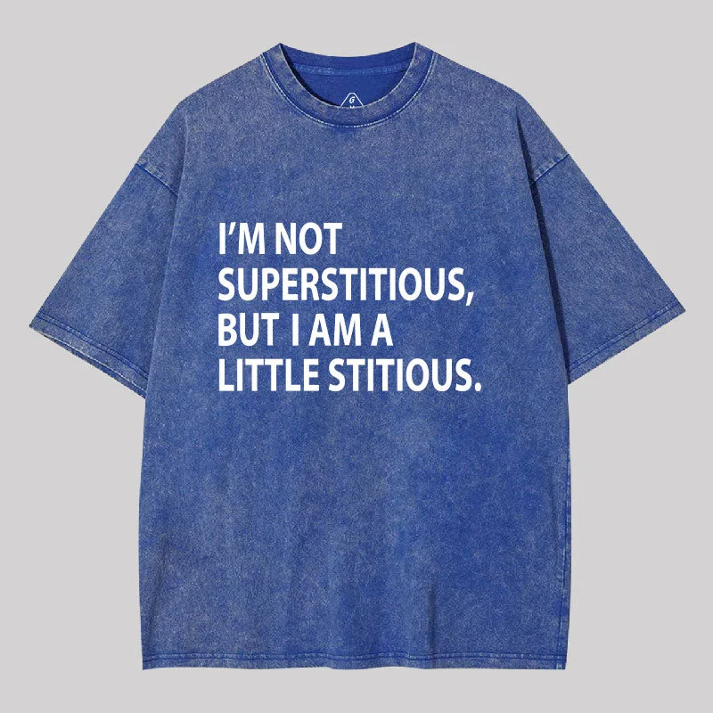 I Am Not Superstitious Washed T-shirt