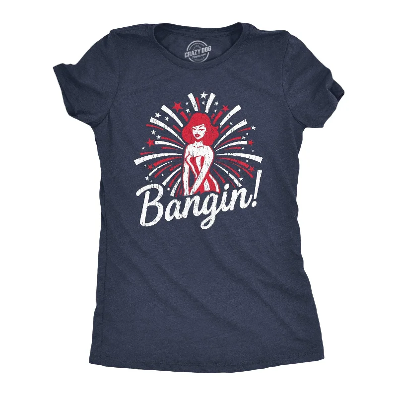 Bangin! Women's T Shirt