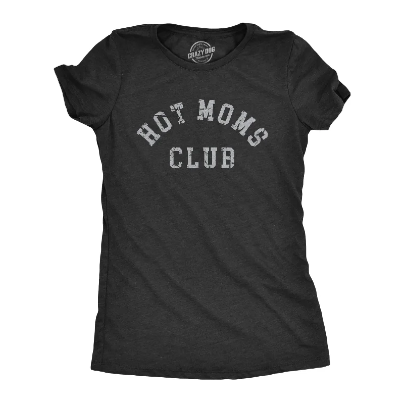 Hot Moms Club Women's T Shirt