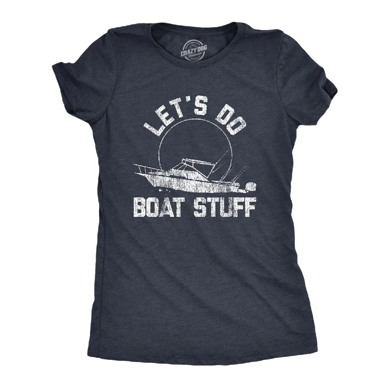 Let's Do Boat Stuff Women's T Shirt