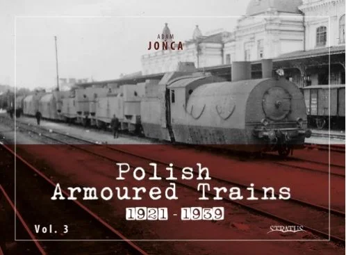 Polish Armoured Trains 1921-1939 Volume 3